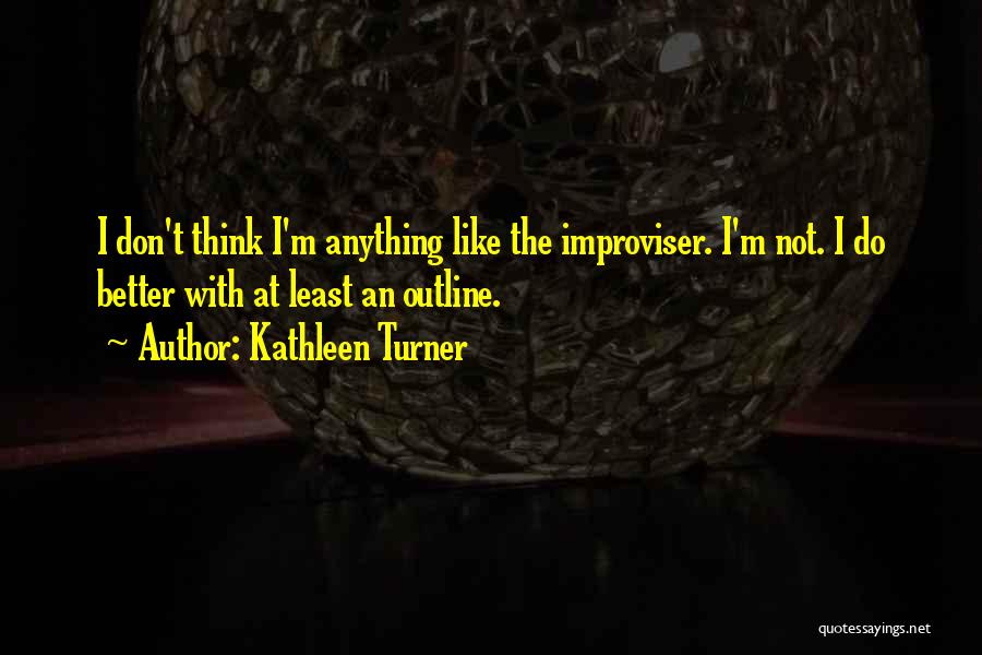 Kathleen Turner Quotes 278057