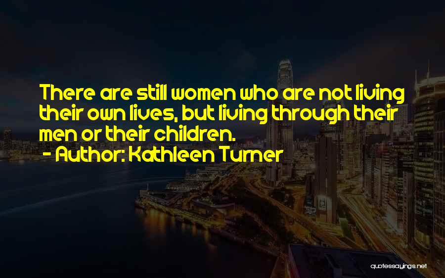 Kathleen Turner Quotes 601879