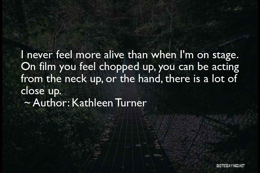 Kathleen Turner Quotes 684190