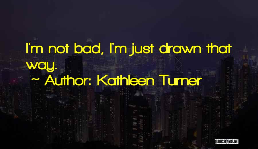 Kathleen Turner Quotes 954917