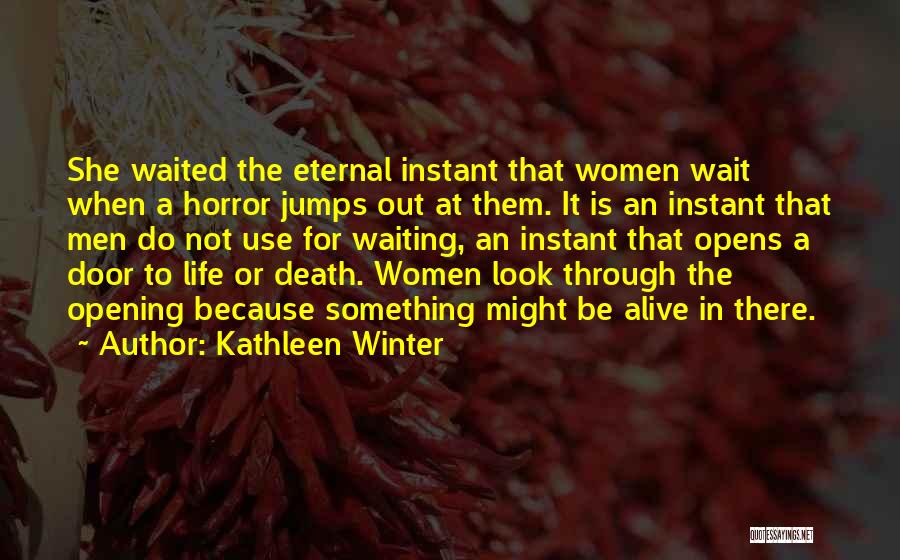 Kathleen Winter Quotes 1171270
