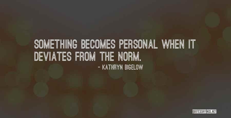 Kathryn Bigelow Quotes 1421552