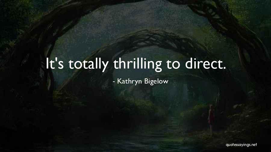 Kathryn Bigelow Quotes 1761890