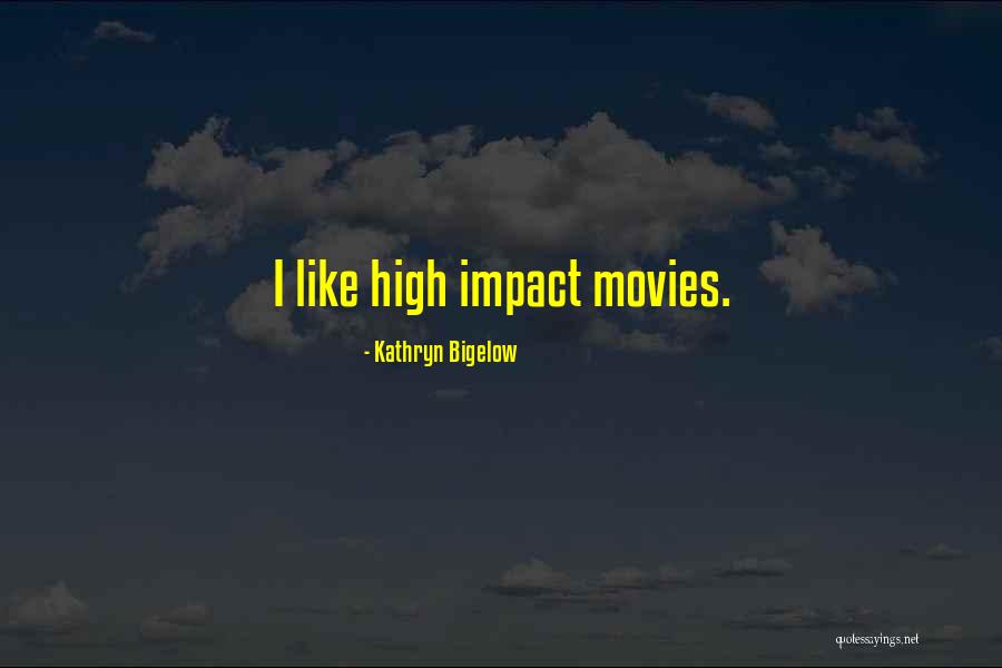 Kathryn Bigelow Quotes 462597