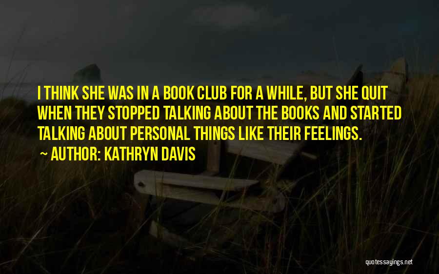 Kathryn Davis Quotes 1394689