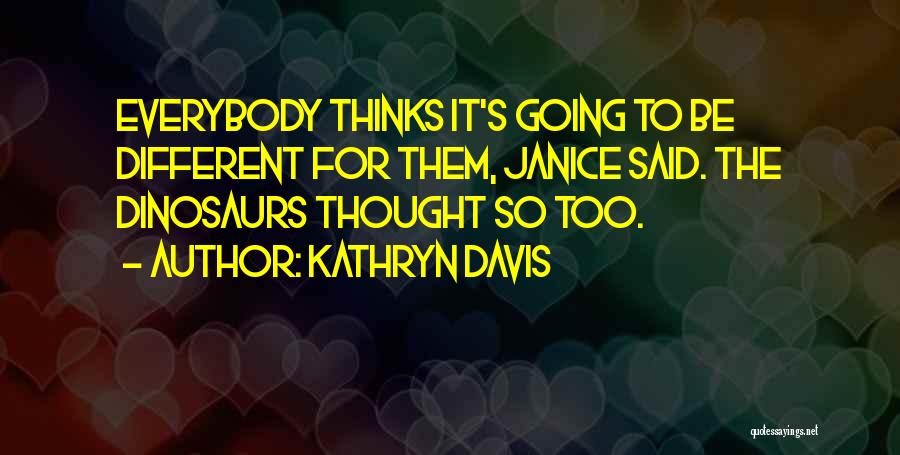 Kathryn Davis Quotes 1529823