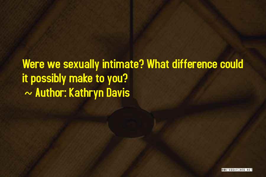 Kathryn Davis Quotes 1589971