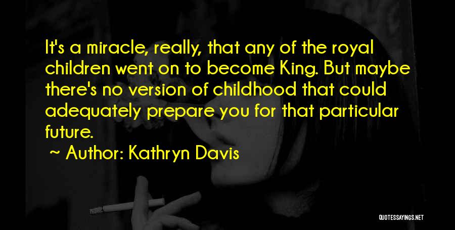 Kathryn Davis Quotes 1717365