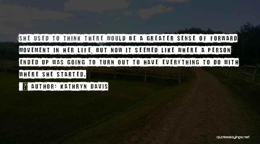 Kathryn Davis Quotes 547624