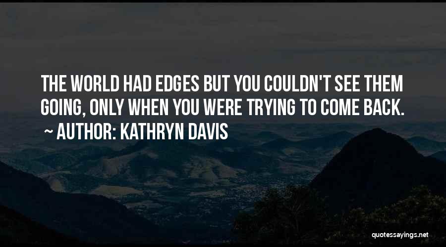 Kathryn Davis Quotes 565938