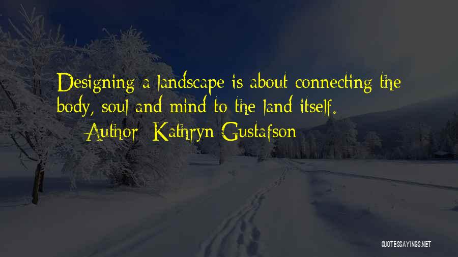 Kathryn Gustafson Quotes 1842561