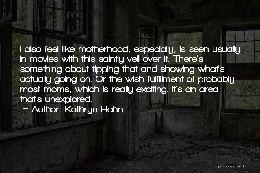 Kathryn Hahn Quotes 1167957