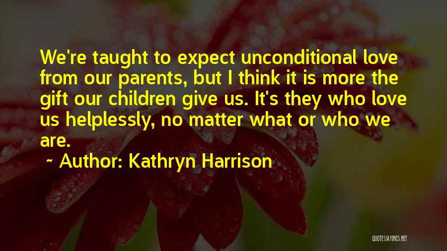 Kathryn Harrison Quotes 1307954