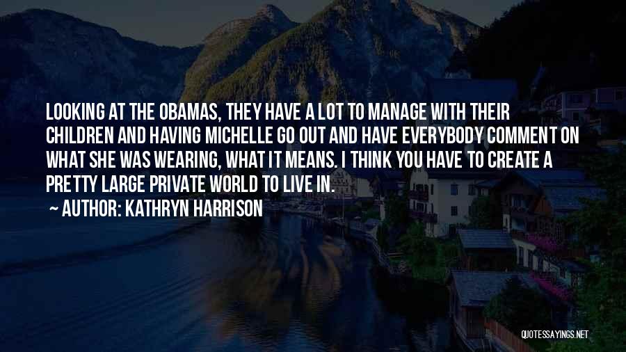 Kathryn Harrison Quotes 1697791