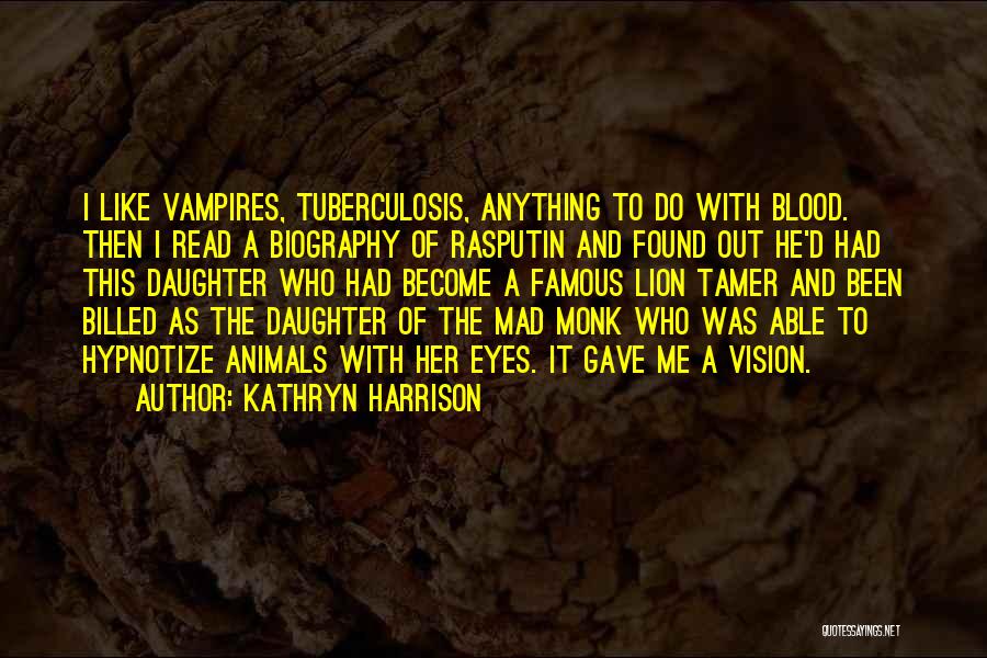 Kathryn Harrison Quotes 278696