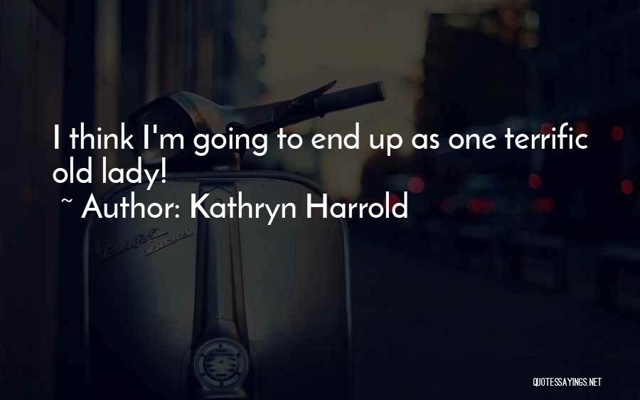 Kathryn Harrold Quotes 1126252