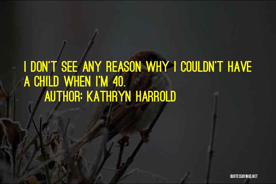 Kathryn Harrold Quotes 906277