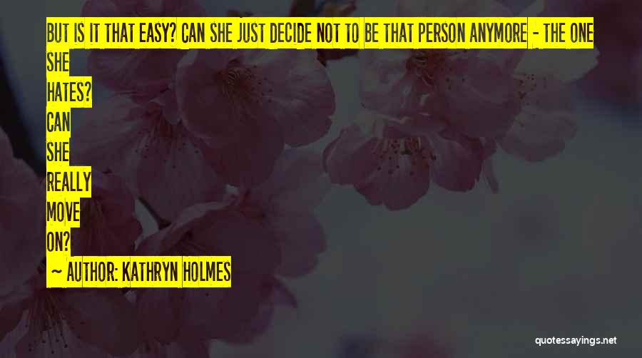 Kathryn Holmes Quotes 309053