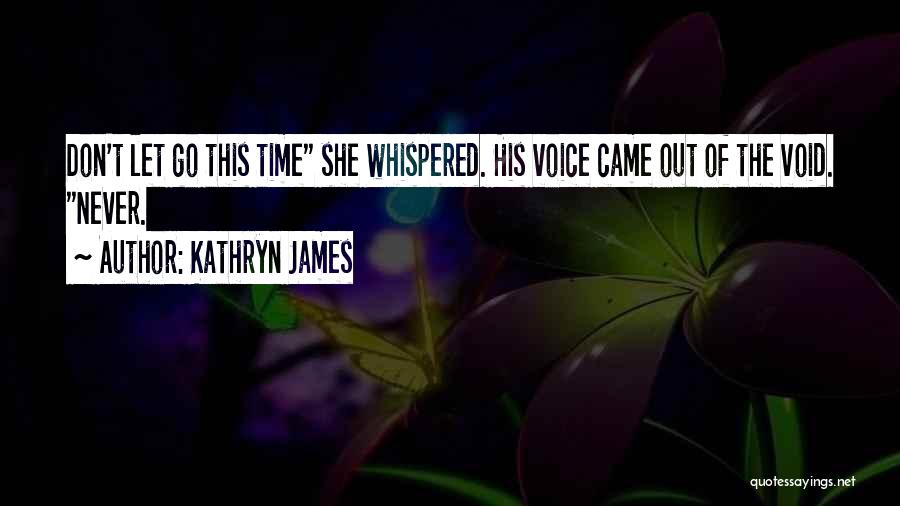 Kathryn James Quotes 1436995