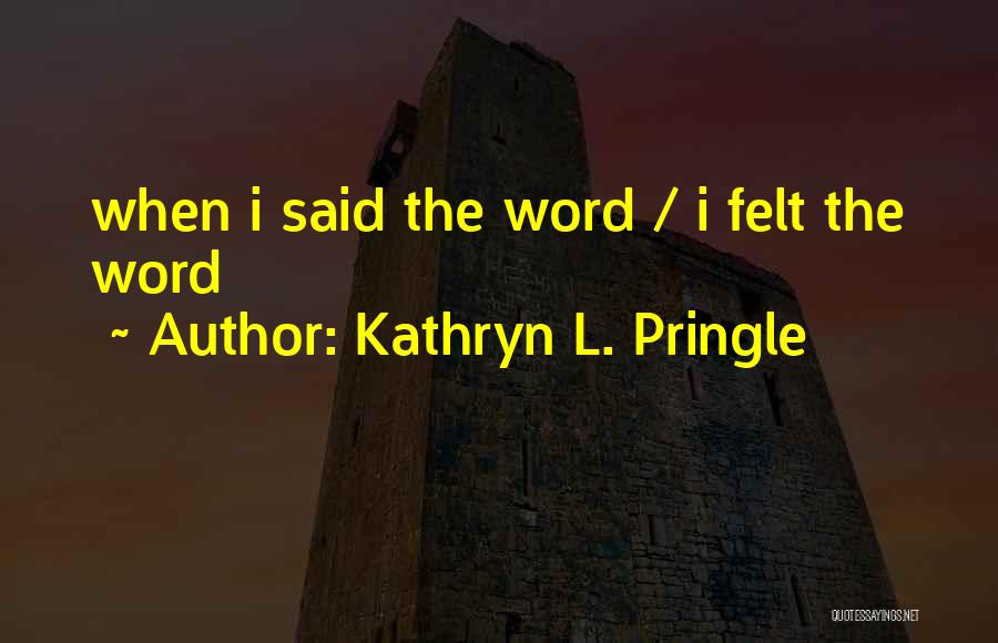 Kathryn L. Pringle Quotes 1758721