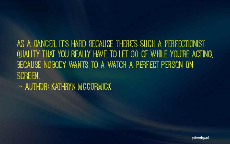 Kathryn McCormick Quotes 1095058