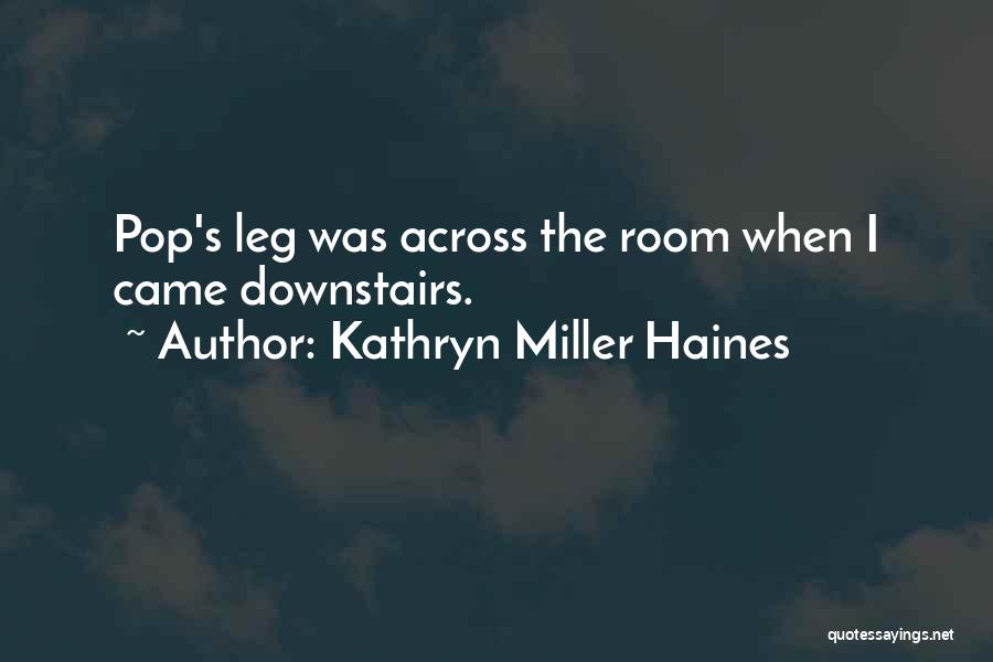 Kathryn Miller Haines Quotes 729773