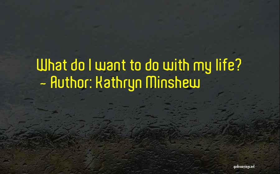 Kathryn Minshew Quotes 1019113