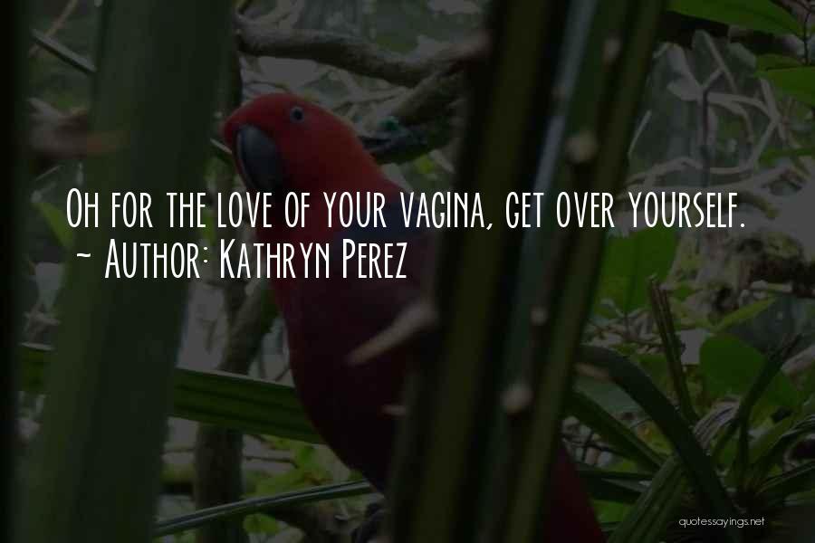 Kathryn Perez Quotes 1576374