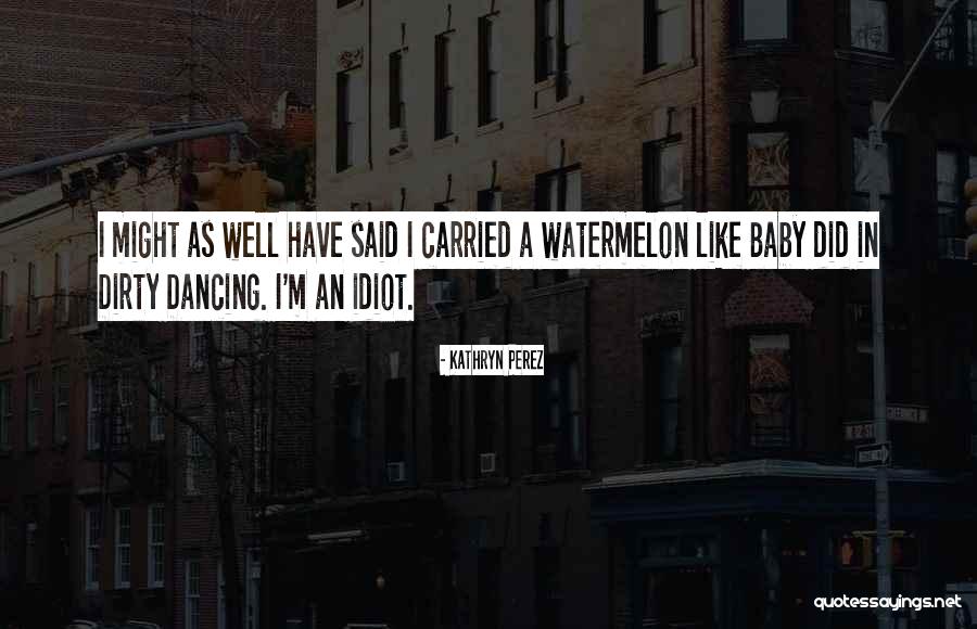 Kathryn Perez Quotes 1653150 Kathryn Perez Quotes 1653150
