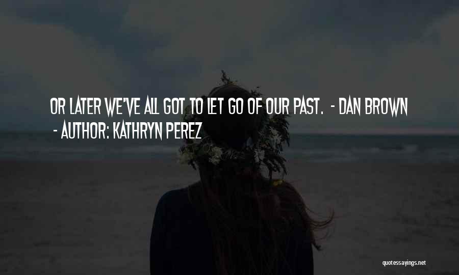 Kathryn Perez Quotes 1739546