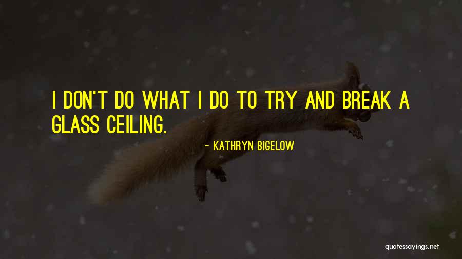 Kathryn Quotes By Kathryn Bigelow