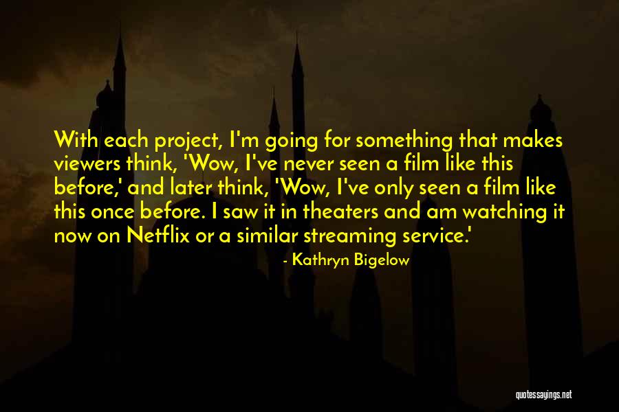 Kathryn Quotes By Kathryn Bigelow