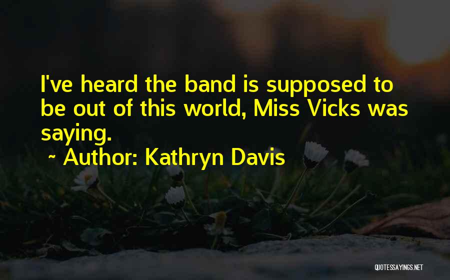Kathryn Quotes By Kathryn Davis
