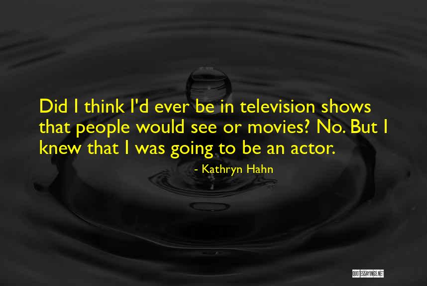 Kathryn Quotes By Kathryn Hahn