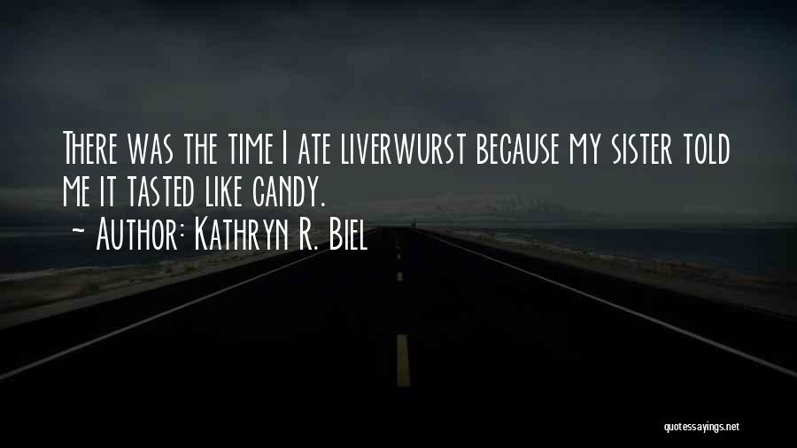 Kathryn Quotes By Kathryn R. Biel