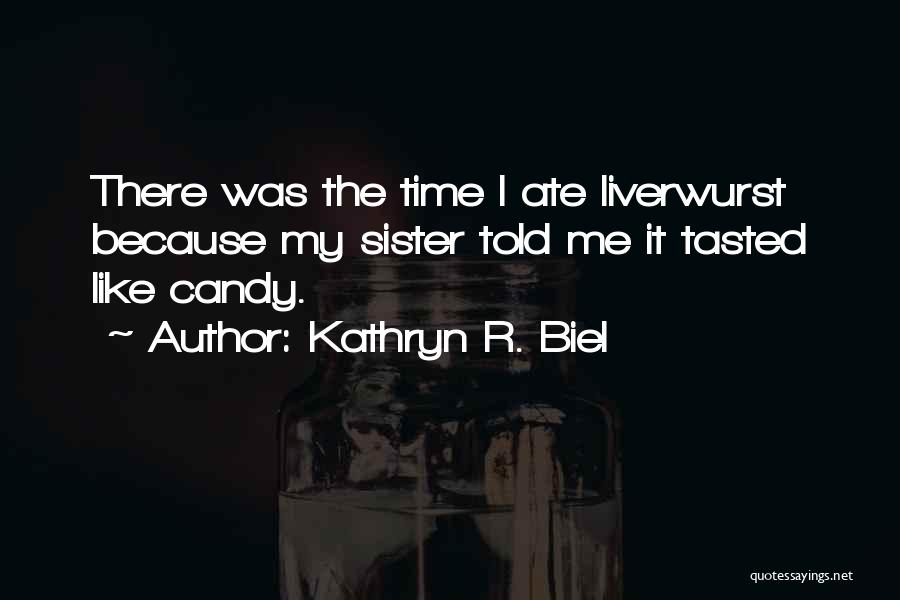 Kathryn R. Biel Quotes 116436