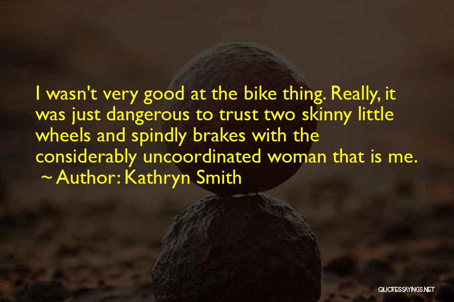 Kathryn Smith Quotes 1165043