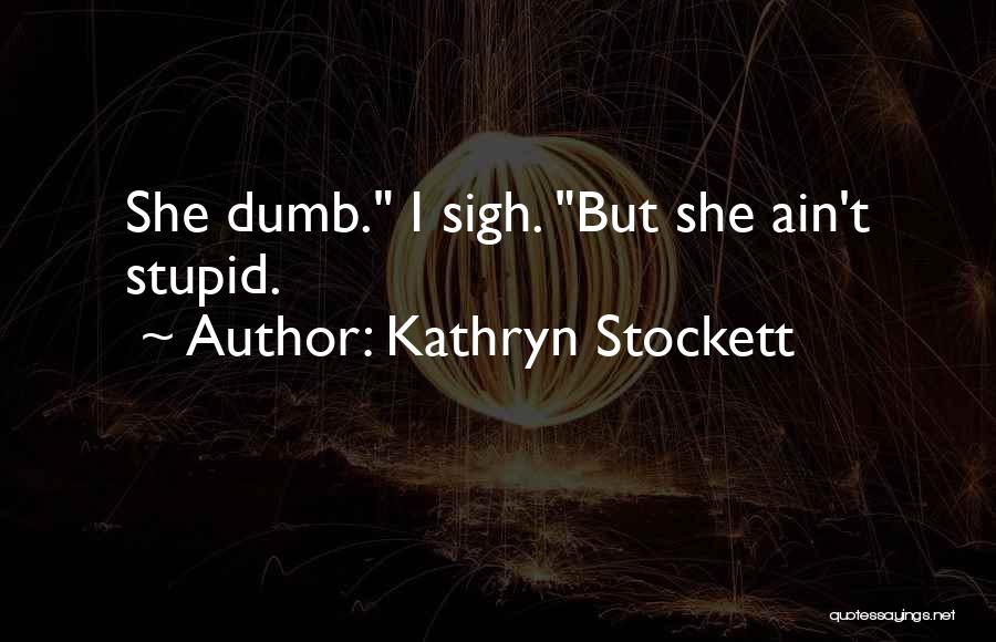 Kathryn Stockett Quotes 1137682