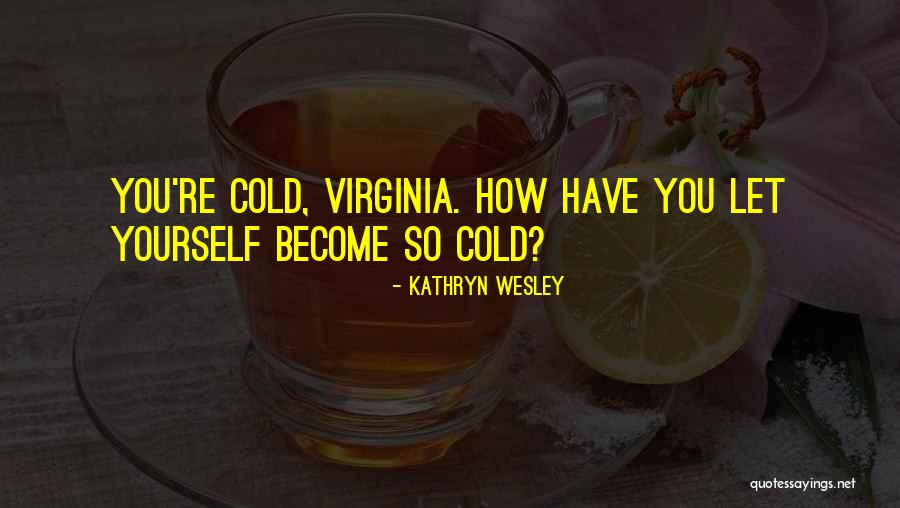 Kathryn Wesley Quotes 1208053 Kathryn Wesley Quotes 1208053