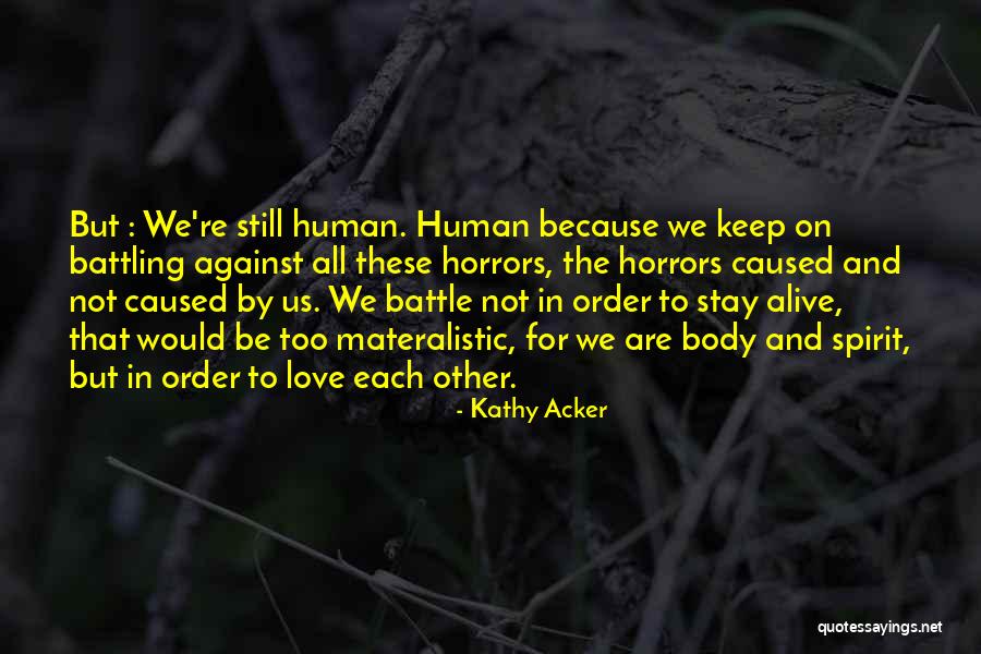 Kathy Acker Love Quotes By Kathy Acker