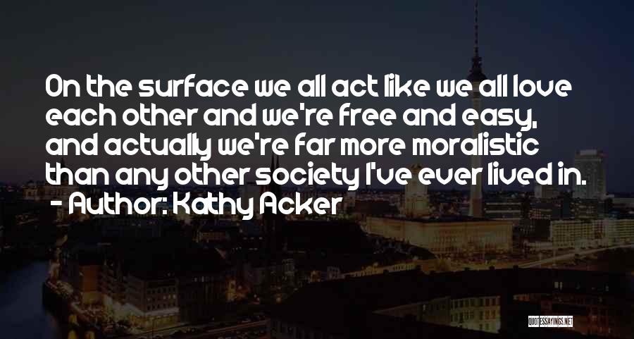 Kathy Acker Love Quotes By Kathy Acker