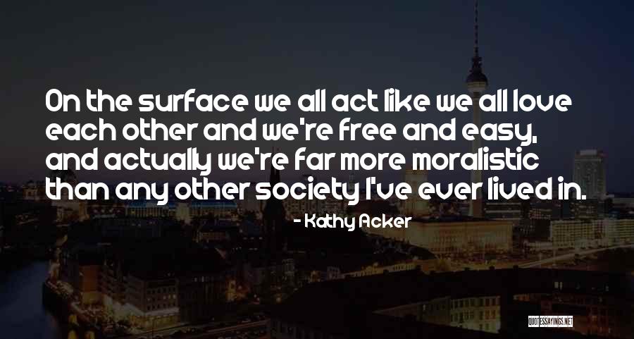 Kathy Acker Love Quotes By Kathy Acker