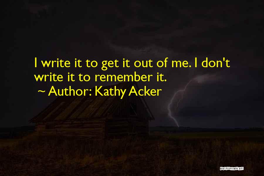 Kathy Acker Quotes 1007050