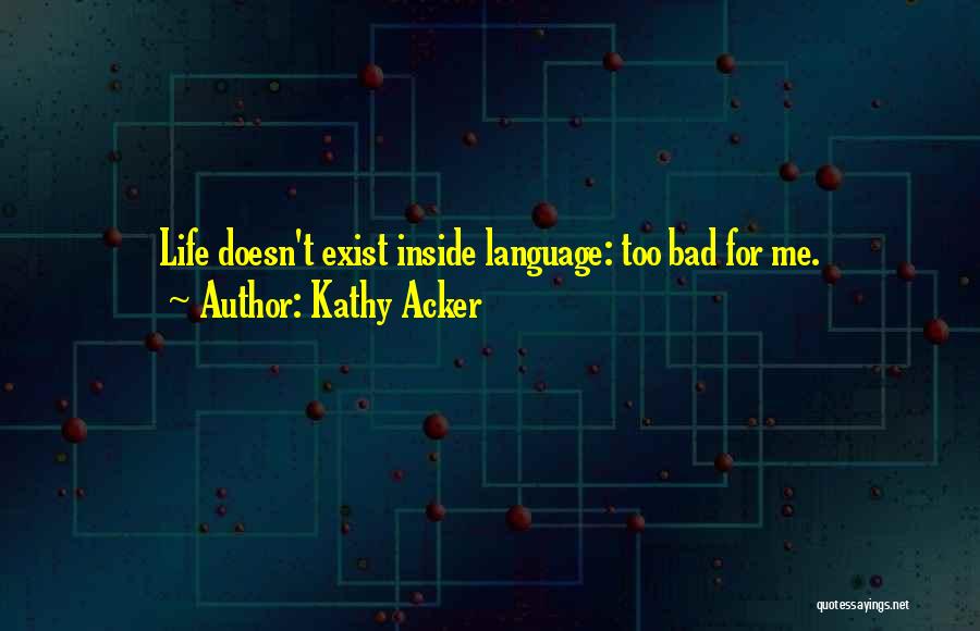 Kathy Acker Quotes 1074760