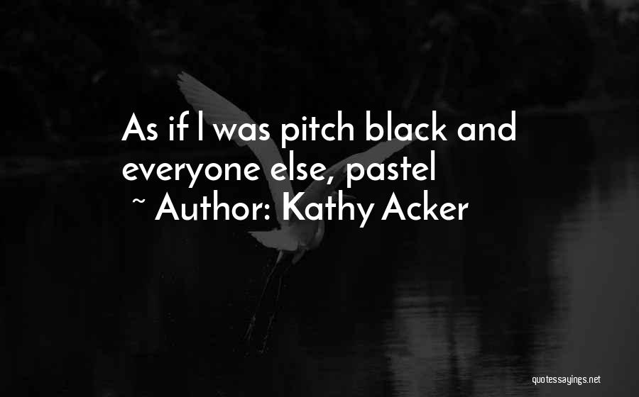 Kathy Acker Quotes 1218885