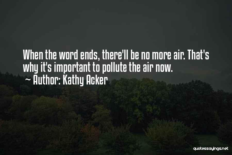 Kathy Acker Quotes 1223653