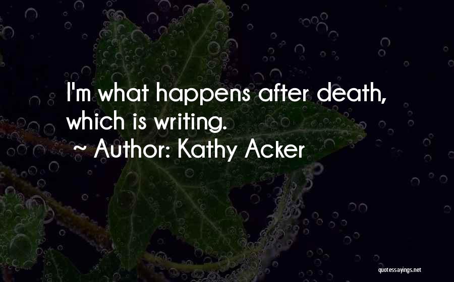 Kathy Acker Quotes 1466425