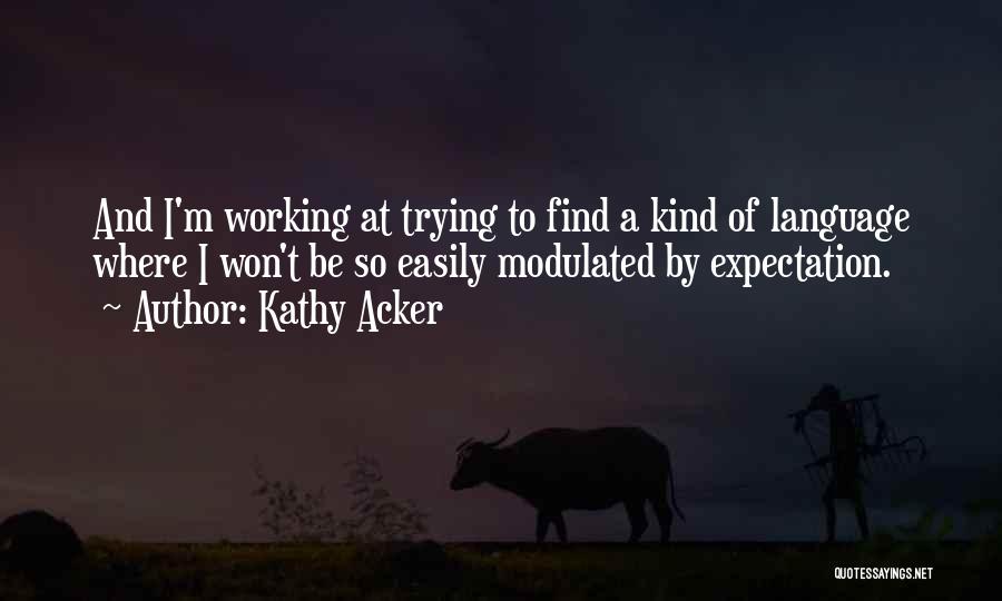 Kathy Acker Quotes 1598875