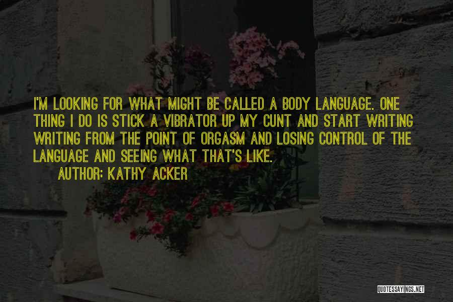 Kathy Acker Quotes 1936404