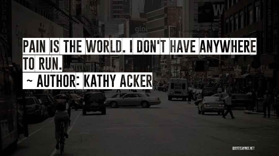 Kathy Acker Quotes 723653